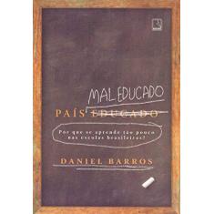 Imagem de País Mal Educado: Por Que Se Aprende Tão Pouco Nas Escolas Brasileiras? - Barros,daniel - 9788501114921
