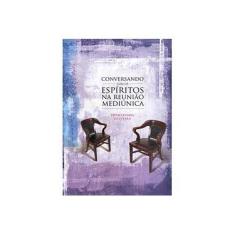 Imagem de Conversando com os Espíritos na Reunião Mediúnica - Oliveira, Therezinha - 9788578000233