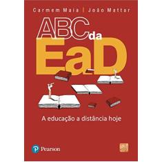 Imagem de Abc da Ead - A Educação And a Distância Hoje - Neto, Joao Augusto Mattar; Maia, Carmem - 9788576051572