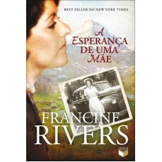 Imagem de A Esperança de Uma Mãe - Rivers, Francine - 9788576861331