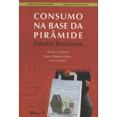 Imagem de Consumo Na Base da Pirâmide - Estudos Brasileiros - Rocha, Angela Maria Cavalcanti Da - 9788574783116