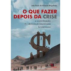 Imagem de Que Fazer Depois da Crise, O - João Paulo De Almeida Magalhães - 9788572444279