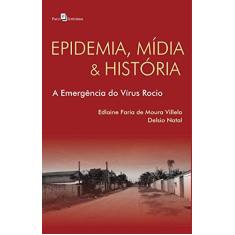 Imagem de Epidemia, Mídia e História. A Emergência do Vírus Rocio - Edlaine Faria De Moura Villela - 9788581486444