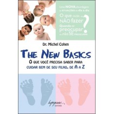 Imagem de The New Basics - o Que Você Precisa Saber Para Cuidar Bem de Seu Filho, de a a Z - Cohen, Michel - 9788599362624