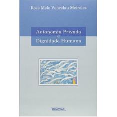 Imagem de Autonomia Privada e Dignidade Humana - Meireles, Rose Melo Vencelau - 9788571477476