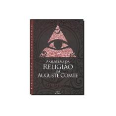 Imagem de Questão da Religião em Auguste Comte, A - Sergio Tiski - 9798572164015