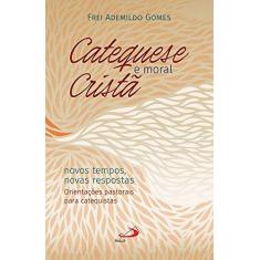 Imagem de Catequese e Moral Cristã| - Frei Ademildo Gomes - 9788534946339