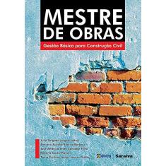 Imagem de Mestre de Obras - Gestão Básica Para Construção Civil - Salgado, Julio; Ribeiro Barbosa, Adriano Aurelio; Alves Salvador Filho, José Américo; Costa Moraes, Roberto; Lemes Soares Pontes, Tânia Cristina - 9788536503387