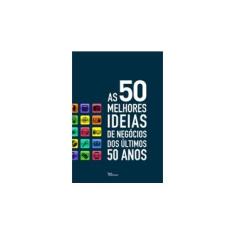 Imagem de As 50 Melhores Ideias de Negocios Dos Ultimos 50 Anos - Wallis, Ian - 9788576845614