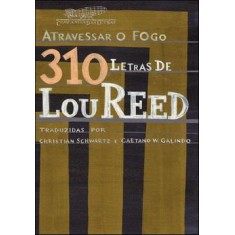 Imagem de Atravessar o Fogo - 310 Letras de Lou Reed - Reed, Lou - 9788535916973