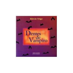 Imagem de Dentes de Vampiro - Trigo, Marcio - 9788503006873