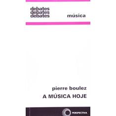 Imagem de A Música Hoje - Col. Debates 55 - Boulez, Pierre - 9788527302890