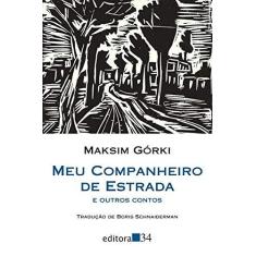 Imagem de Meu Companheiro de Estrada e Outros Contos - Col. Leste - Górki, Maksim - 9788573265668