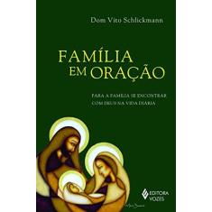 Imagem de Família Em Oração - Para A Família Se Encontrar Com Deus na Vida Diária - Schlickmann, Dom Vito - 9788532652959