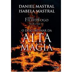 Imagem de O Descortinar da Alta Magia (Volume 2) - Daniel Mastral - 9788582162019