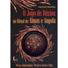 Imagem de O Jogo de Búzios No Ritual de Almas e Angola: Orixás, Numerologias, Técnicas, Rezas e Ebós - Martins, Giovani - 9788527412131