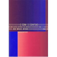 Imagem de O Som E O Sentido - Uma Outra História Das Músicas - Wisnik, José - 9788535929690