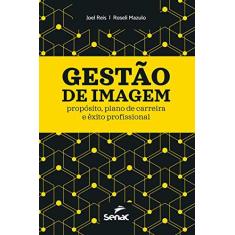 Imagem de Gestão de Imagem: Propósito, Plano De Carreira e Êxito Profissional - Joel Reis - 9788539619948