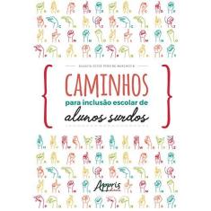 Imagem de Caminhos Para Inclusão Escolar de Alunos Surdos - Glaucia Ester Pereira Marchesin - 9788547322359