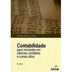 Imagem de Contabilidade Para Iniciantes Em Ciências Contábeis e Cursos Afins - 5ª Ed. 2013 - Costa, Rodrigo Simão Da - 9788539604081