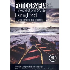 Imagem de Fotografia Avançada de Langford - Guia Completo Para Fotógrafos - 8ª Ed. 2013 - Langford, Michael - 9788565837125