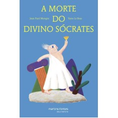 Imagem de A Morte do Divino Sócrates - Col. Pequeno Filósofo - Bras, Yann Le; Mongin, Jean Paul - 9788580630558