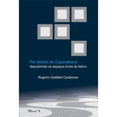 Imagem de Por Dentro de Copacabana - Descobrindo Os Espaços Livres do Bairro - Goldfeld Cardeman, Rogerio - 9788574784205