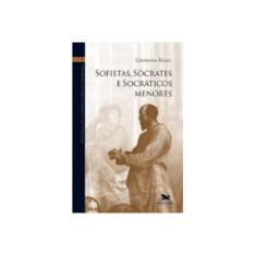 Imagem de Sofistas. Sócrates Ae Socráticos Menores - Col. História da Filosofia Grega e Romana II - Reale, Giovanni - 9788515000593