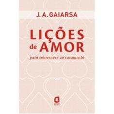 Imagem de Lições de Amor - Para Sobreviver ao Casamento - J.a.gaiarsa - 9788571830592