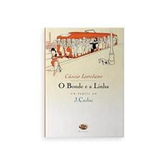 Imagem de O Bonde e a Linha - Um Perfil de J. Carlos - Loredano, Cassio - 9788589063104