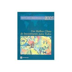 Imagem de Relatório Sobre o Desenvolvimento Mundial 2005 - Um Melhor Clima de Investimento para Todos - Sem Autor - 9788586626210