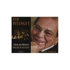 Imagem de ALEM DO BISTURI BIOGRAFIA DE UMA LENDA IVO PITANGUY - Moises Wolfenson - 9788580531572