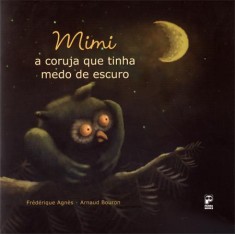 Imagem de Mimi - a Coruja Que Tinha Medo do Escuro - Agnès, Frédérique; Bouron, Arnaud - 9788578880996