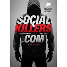 Imagem de Social Killers - Amigos Virtuais, Assassinos Reais.Com - Parker, Rj; Slate, Jj - 9788566636451