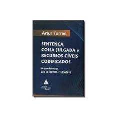 Imagem de Sentença, Coisa Julgada e Recursos Cíveis Codificados - Torres, Artur; - 9788569538691