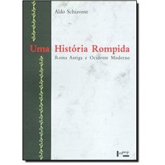 Imagem de Uma História Rompida - Roma Antiga e Ocidente Moderno - Schiavone, Aldo; - 9788531408328