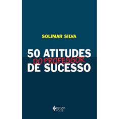 Imagem de 50 Atitudes do Professor de Sucesso - Silva, Solimar - 9788532648174
