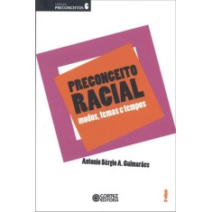 Imagem de Preconceito Racial - Modos , Temas e Tempos - 2ª Ed. 2012 - Col. Preconceitos - Vol. 6 - Guimaraes, Antonio Sergio Alfredo - 9788524917486