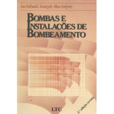 Imagem de Bombas e Instalações de Bombeamento - 2ª Ed. - Macintyre, Archibald Joseph - 9788521610861