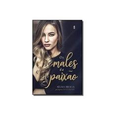 Imagem de Os Males Da Paixão - Selma Braga - 9788573417371