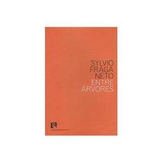 Imagem de Entre Árvores - Col. Canto do Bem-Te-Vi - Fraga Neto, Sylvio - 9788588747395