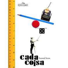 Imagem de Cada Coisa - Eucanaã Ferraz; - 9788574067506