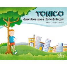 Imagem de Tonico Descobre que É de Todo Lugar - Maria Luiza Silva Santos - 9788574553733