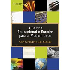 Imagem de A Gestão Educacional e Escolar para a Modernidade - Santos, Clovis Roberto Dos - 9788522106653