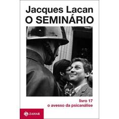Imagem de O Seminário Livro 17 - O Avesso da Psicanálise - Lacan, Jacques - 9788571102354