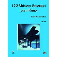 Imagem de 120 Músicas Favoritas para Piano - Vol. 1 - Mascarenhas, Mario - 9788585188245