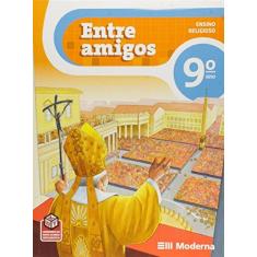 Imagem de Entre Amigos: Ensino Religioso - 9º Ano - Editora Moderna - 9788516063825