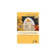 Imagem de O Corpo Pensante - Christian Belin - 9788530951528