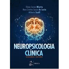 Imagem de Neuropsicologia Clínica - 2ª Ed. 2017 - Lucia, Mara Cristina Souza De;miotto, Eliane Correa;scaff, Milbert; - 9788527730686