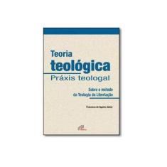 Imagem de Teoria Teologica. Praxis Teologal - Capa Comum - 9788535632187